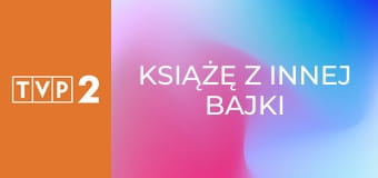 Książę z innej bajki