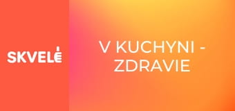 V Kuchyni - Zdravie zo záhrady