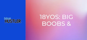 18YOs: Big Boobs & Plaid Skirts