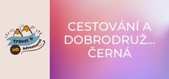 Cestování a dobrodružství, Černá Hora Cestování a dobrodružství, Černá Hora