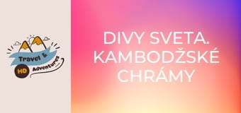Divy sveta. Kambodžské chrámy