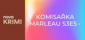 Komisařka Marleau S3E5 - Tak trochu vdovy