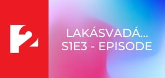 Lakásvadászok S1E3 - Episode 3
