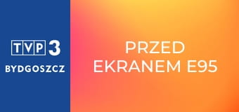 Przed ekranem E95