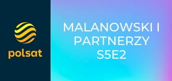 Malanowski i Partnerzy S5E2 - Drogocenna strata