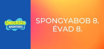 SpongyaBob 8. évad 8. rész