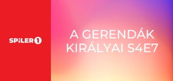 A gerendák királyai S4E7 - Gyí!