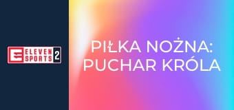 Piłka nożna: Puchar Króla