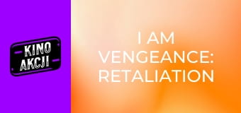 I Am Vengeance: Retaliation