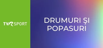 Drumuri şi popasuri
