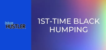 1st-Time Black Humping