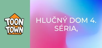 Hlučný dom 4. séria, 26. časť