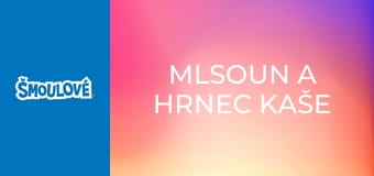 Mlsoun a hrnec kaše / Šmoulové ve znakové řeči