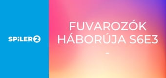 Fuvarozók háborúja S6E3 - Kőbe vésett gondok