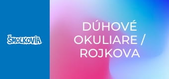 Dúhové Okuliare / Rojkova Nočná Mora