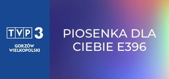 Piosenka dla Ciebie E396