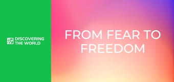 From Fear To Freedom