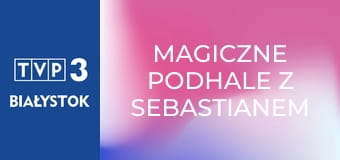 Magiczne Podhale z Sebastianem Karpielem-Bułecką S1E10 - Góralszczyzna w nowoczesnym wydaniu