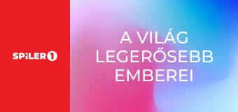 A világ legerősebb emberei  E3 - Episode 3