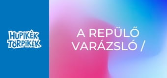 A repülő varázsló / Az első törplefon