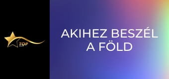 Akihez beszél a föld