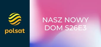 Nasz nowy dom S26E3
