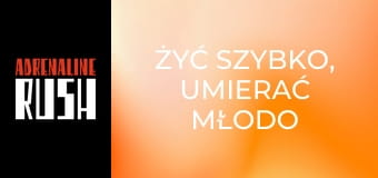 Żyć szybko, umierać młodo