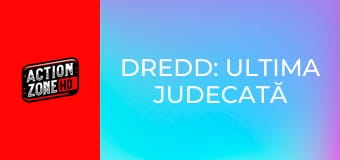 Dredd: Ultima judecată