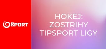 Hokej: Zostrihy Tipsport ligy