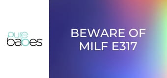 Beware Of MILF E317