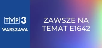 Zawsze na temat E1642