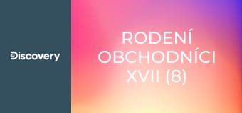 Rodení obchodníci XVII (8)