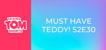 Must Have Teddy! S2E30