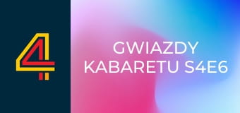 Gwiazdy kabaretu S4E6