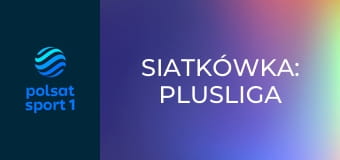 Siatkówka: PlusLiga