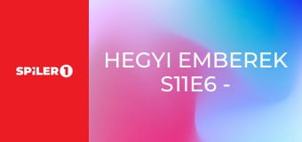 Hegyi emberek S11E6 - Próbatételek