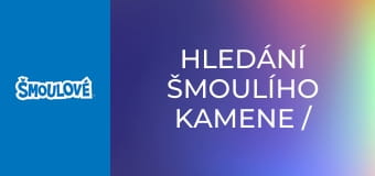 Hledání šmoulího kamene / Nová šmoulí vesnice