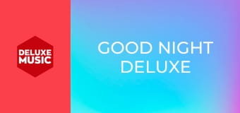 Good Night Deluxe