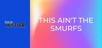 This Ain't the Smurfs E1