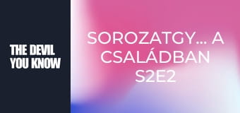 Sorozatgyilkos a családban S2E2