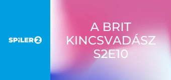 A brit kincsvadász S2E10