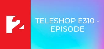 TELESHOP E310 - Episode 310