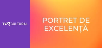 Portret de Excelenţă