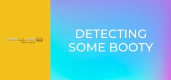 Detecting Some Booty