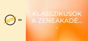 Klasszikusok a Zeneakadémiáról - Bartók 144 – A kékszakállú herceg vára