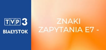 Znaki zapytania E7 - Agnieszka Wolny-Hamkało