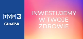 Inwestujemy w Twoje zdrowie E33