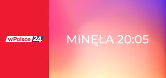 Minęła 20:05