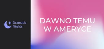 Dawno temu w Ameryce