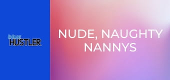 Nude, Naughty Nannys